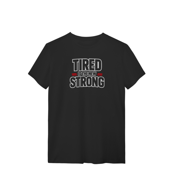 Camiseta Masculina Tired Strong