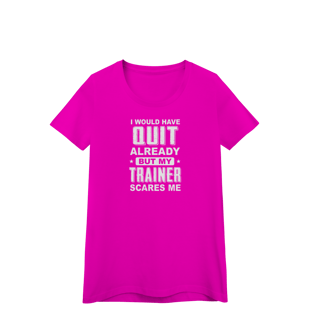 Nome do produto Camiseta Feminina My Trainer Scares Me