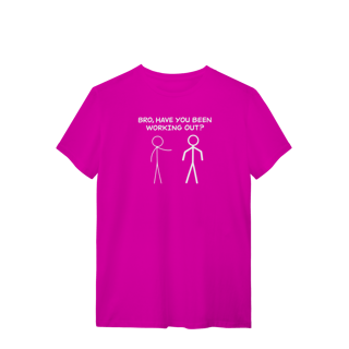 Nome do produto Camiseta Bro Have You Been Working Out