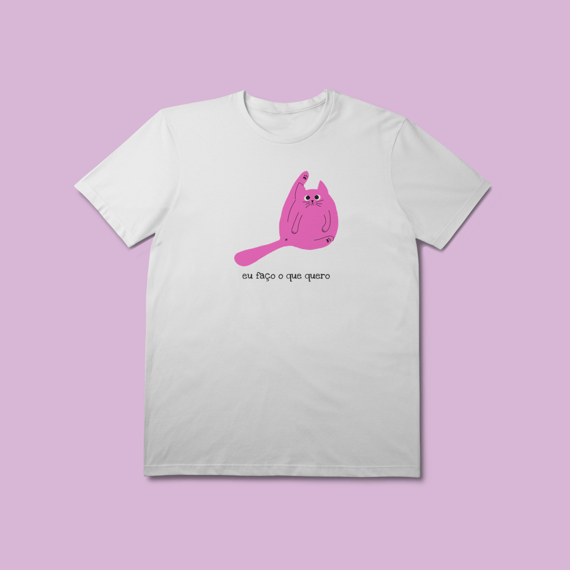 Camiseta Premium Eu faço o que Quero Gato- 100% Algodão