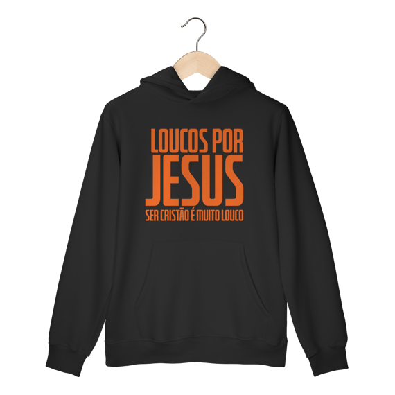Moletom Loucos por Jesus LPJ