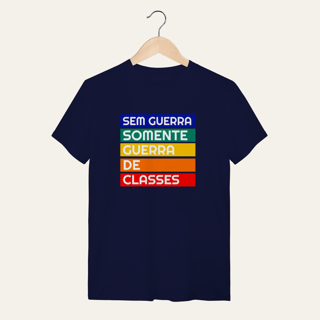 Nome do produto Camiseta Sem Guerra Somente Guerra de Classes: Frases e Ideias - VOZ ATIVA | Algodão 100% (Quality)