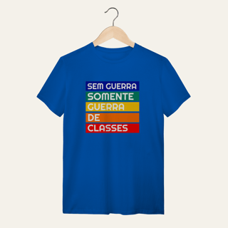 Nome do produto Camiseta Sem Guerra Somente Guerra de Classes: Frases e Ideias - VOZ ATIVA | Algodão 100% (Quality)