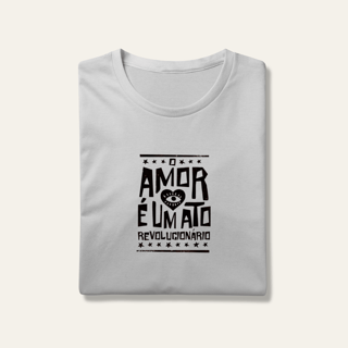 O Amor é um Ato Revolucionário: Consciência e Afeto - VOZ ATIVA | Algodão 100% (Prime-Premium)