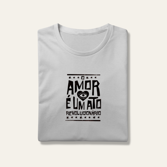 O Amor é um Ato Revolucionário: Consciência e Afeto - VOZ ATIVA | Algodão 100% (Prime-Premium)