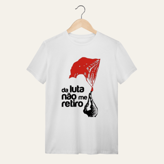 Camiseta Da Luta Não Me Retiro: Firmeza e Ideia - VOZ ATIVA | Algodão 100% (Quality)