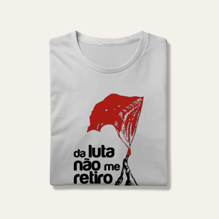 Camiseta Da Luta Não Me Retiro: Firmeza e Ideia - VOZ ATIVA | Algodão 100% (Prime-Premium)