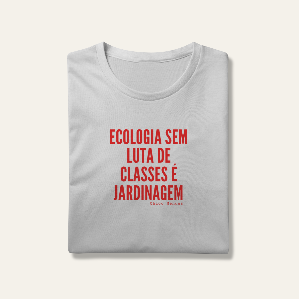 Nome do produto: Camiseta Ecologia e Luta de Classes: Chico Mendes - Terra e Natureza | Algodão 100% (Prime-Premium)