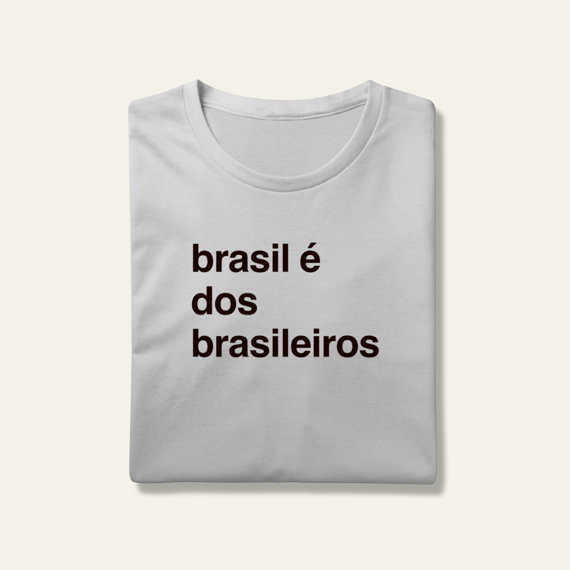 Camiseta O Brasil é dos Brasileiros: Frases e Ideias - VOZ ATIVA | Algodão 100% (Prime-Premium)