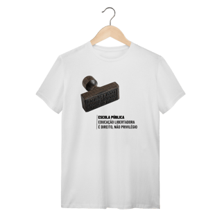 Camiseta Escola Pública: Educação Libertadora - Saúde e Trabalho - VOZ ATIVA | Algodão 100% (Quality)