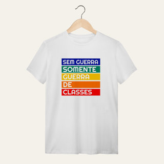Nome do produto Camiseta Sem Guerra Somente Guerra de Classes: Frases e Ideias - VOZ ATIVA | Algodão 100% (Quality)