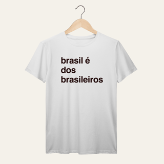 Nome do produto Camiseta O Brasil é dos Brasileiros: Frases e Ideias - VOZ ATIVA | Algodão 100% (Prime-Premium)