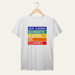 Nome do produto Camiseta Sem Guerra Somente Guerra de Classes: Frases e Ideias - VOZ ATIVA | Algodão 100% (Prime-Premium)
