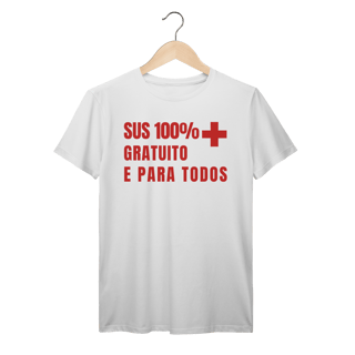 Nome do produto Camiseta 100% SUS Gratuito: Saúde e Trabalho - VOZ ATIVA | Algodão 100% (Prime-Premium)