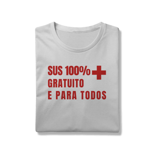 Nome do produto Camiseta 100% SUS Gratuito: Saúde e Trabalho - VOZ ATIVA | Algodão 100% (Prime-Premium)