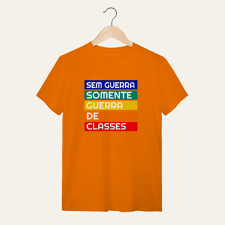 Nome do produto Camiseta Sem Guerra Somente Guerra de Classes: Frases e Ideias - VOZ ATIVA | Algodão 100% (Quality)