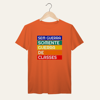 Nome do produto Camiseta Sem Guerra Somente Guerra de Classes: Frases e Ideias - VOZ ATIVA | Algodão 100% (Prime-Premium)