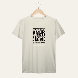 Nome do produto O Amor é um Ato Revolucionário: Consciência e Afeto - VOZ ATIVA | Algodão 100% (Prime-Premium)