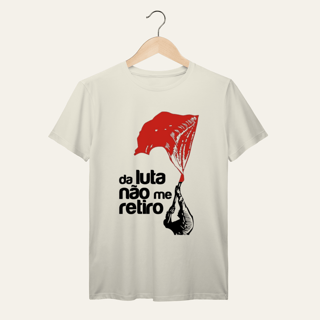 Nome do produto Camiseta Da Luta Não Me Retiro: Firmeza e Ideia - VOZ ATIVA | Algodão 100% (Prime-Premium)