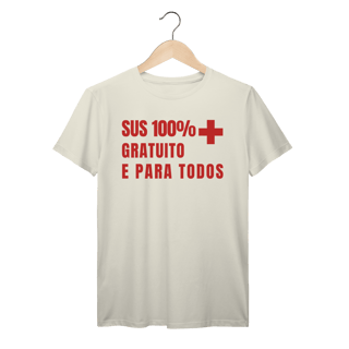 Nome do produto Camiseta 100% SUS Gratuito: Saúde e Trabalho - VOZ ATIVA | Algodão 100% (Prime-Premium)