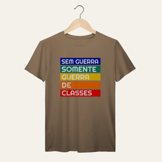 Nome do produto Camiseta Sem Guerra Somente Guerra de Classes: Frases e Ideias - VOZ ATIVA | Algodão 100% (Prime-Premium)