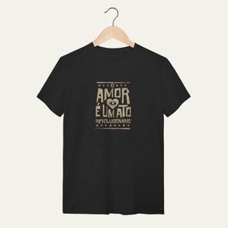 Camiseta O Amor é um Ato Revolucionário: Consciência e Afeto - VOZ ATIVA | Algodão 100% (Quality)