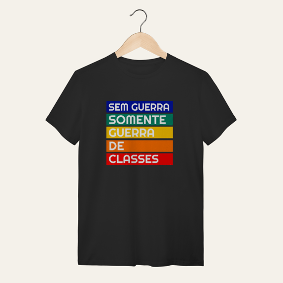 Camiseta Sem Guerra Somente Guerra de Classes: Frases e Ideias - VOZ ATIVA | Algodão 100% (Quality)
