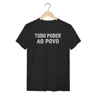 Camiseta Todo Poder ao Povo: Luta e Resistência - VOZ ATIVA | Algodão 100% (Quality)