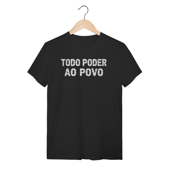 Camiseta Todo Poder ao Povo: Luta e Resistência - VOZ ATIVA | Algodão 100% (Quality)