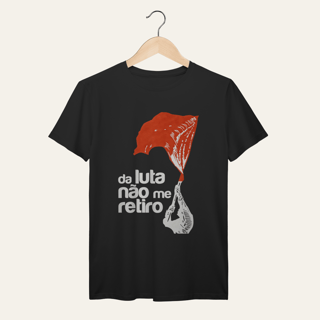 Nome do produto Camiseta Da Luta Não Me Retiro: Firmeza e Ideia - VOZ ATIVA | Algodão 100% (Prime-Premium)