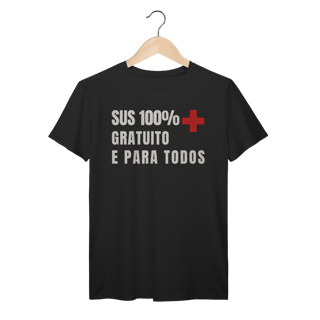 Nome do produto Camiseta 100% SUS Gratuito: Saúde e Trabalho - VOZ ATIVA | Algodão 100% (Prime-Premium)
