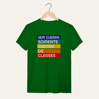 Nome do produto Camiseta Sem Guerra Somente Guerra de Classes: Frases e Ideias - VOZ ATIVA | Algodão 100% (Quality)