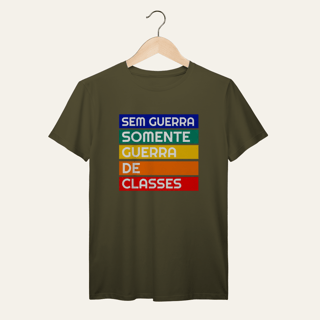 Nome do produto Camiseta Sem Guerra Somente Guerra de Classes: Frases e Ideias - VOZ ATIVA | Algodão 100% (Prime-Premium)