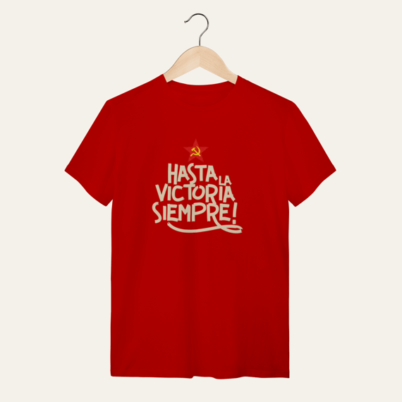 Camiseta Hasta la Victoria Siempre - VOZ ATIVA | Algodão 100% (Quality)