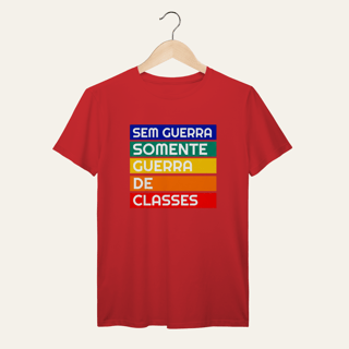 Nome do produto Camiseta Sem Guerra Somente Guerra de Classes: Frases e Ideias - VOZ ATIVA | Algodão 100% (Prime-Premium)