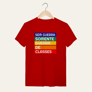 Nome do produto Camiseta Sem Guerra Somente Guerra de Classes: Frases e Ideias - VOZ ATIVA | Algodão 100% (Quality)