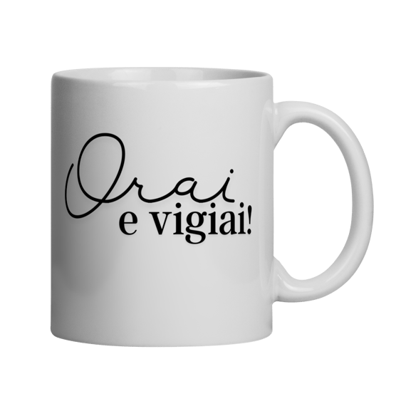 Caneca Orai e Vigiai