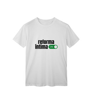 Nome do produto Camiseta “Reforma Íntima ON”
