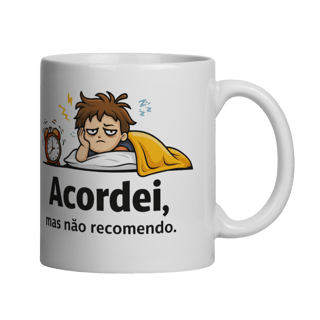 Caneca - Acordei mas não recomendo