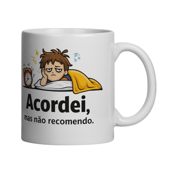 Caneca - Acordei mas não recomendo