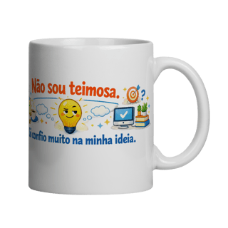 Nome do produto Caneca - Não sou teimosa