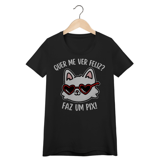 Quer me ver feliz? - Unissex