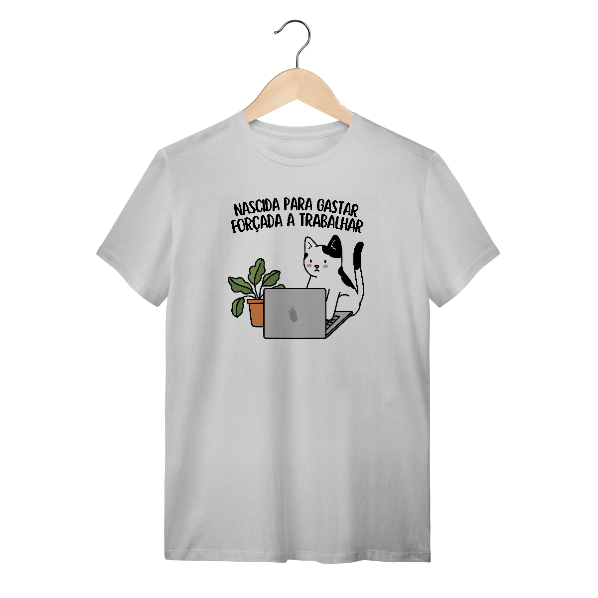 Nome do produto: Nascida para gastar, forçada a trabalhar - Unissex