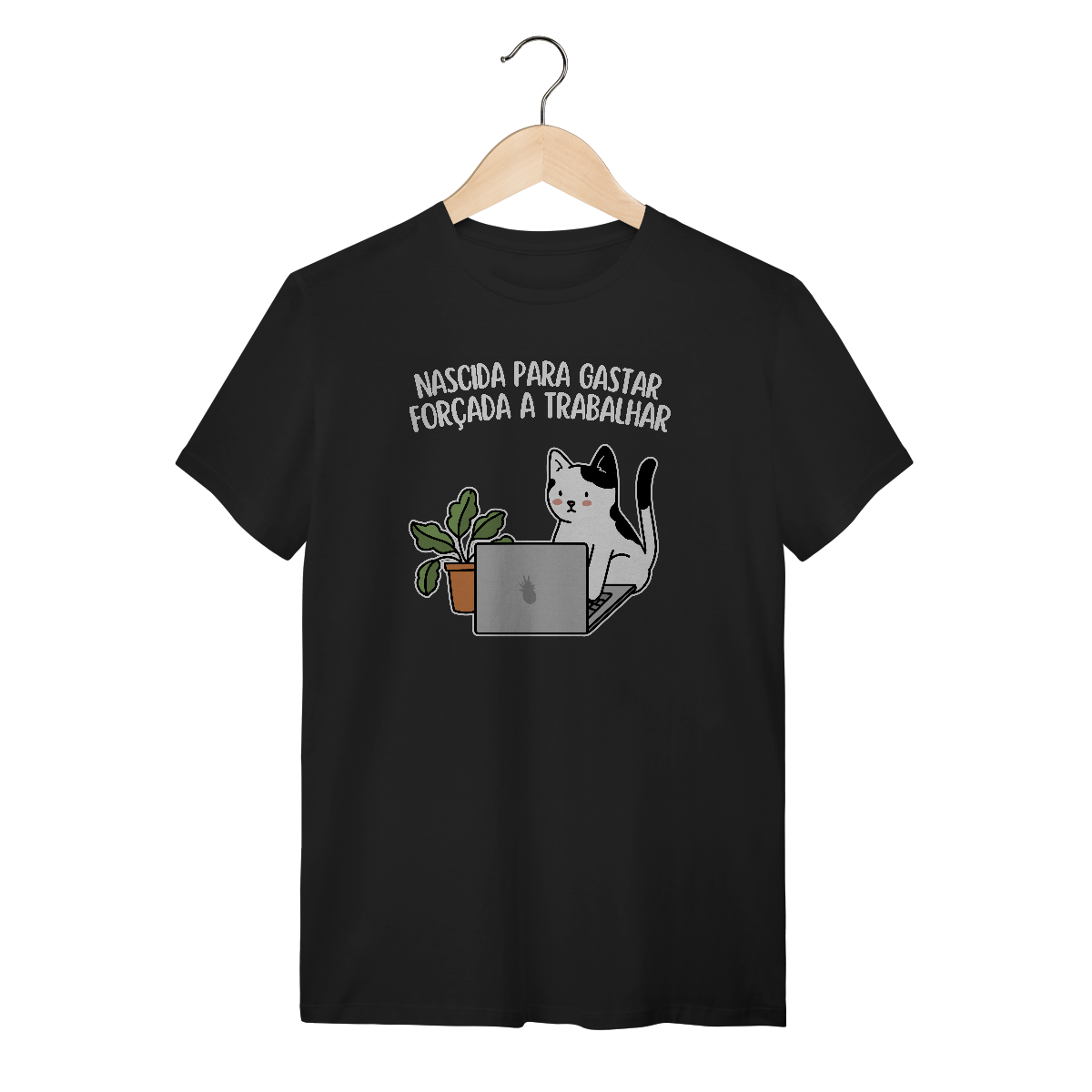 Nome do produto: Nascida para gastar, forçada a trabalhar - Unissex