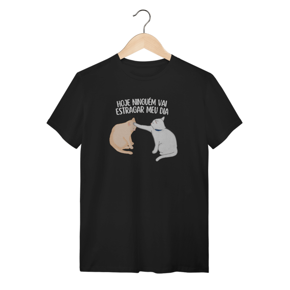 Ninguém vai estragar meu dia - Unissex