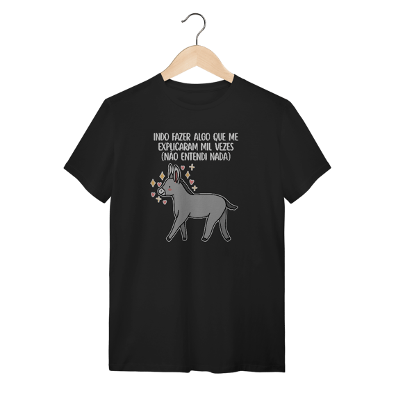 Indo fazer algo que me explicaram mil vezes - Unissex
