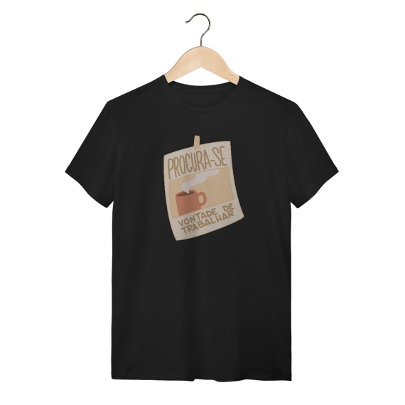 Procura-se vontade de trabalhar - Unissex