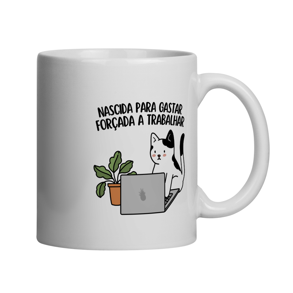 Nome do produto: Nascida para Gastar Foçada a Trabalhar