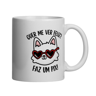 Quer Me Ver Feliz Faz Um PIX