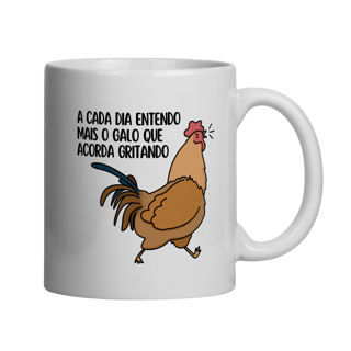 A Cada Dia Entendo Mais o Galo que Acorda Gritando